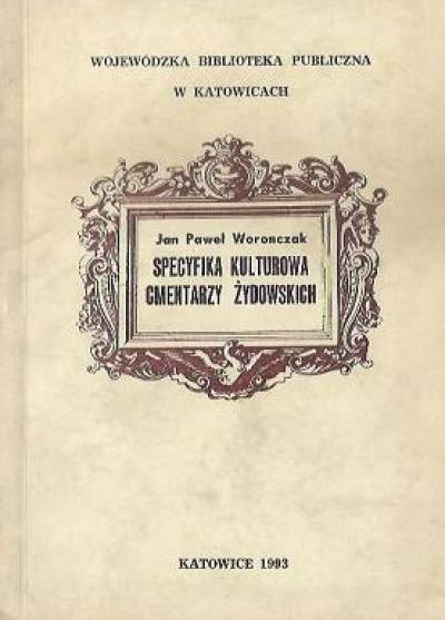 Jan Paweł Woronczak - Specyfika kulturowa cmentarzy żydowskich