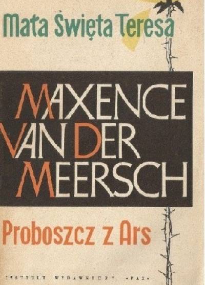 Maxence van der Meersch - Mała święta Teresa / Życie proboszcza z Ars