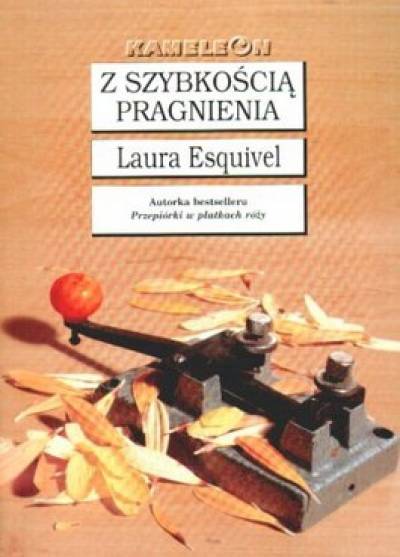 Laura Esquivel - Z szybkością pragnienia