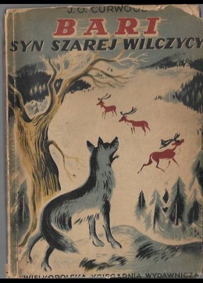 James Oliver Curwood - Bari - syn szarej wilczycy (1946)