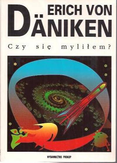 Erich von Daniken - Czy się myliłem? Nowe wspomnienia z przyszłości