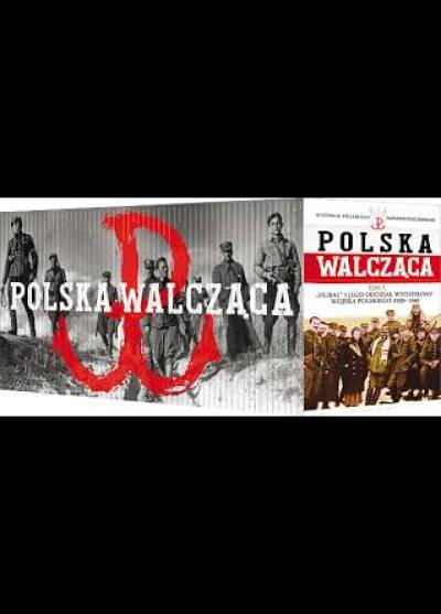 JAcek Sawicki - Polska Walcząca. Historia polskiego państwa podziemnego. Tom 1: Hubal i jego oddział wydzielony Wojska Polskiego 1939-1940