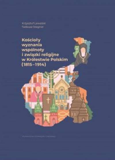 Lewalski, Stegner - Kościoły, wyznania, wspólnoty i związki religijne w Królestwie Polskim (1815-1914)