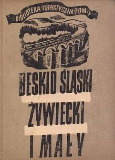 Lenartowicz, Saysse-Tobiczyk - Beskid Śląski, Żywiecki i Mały. Ilustrowany przewodnik wczasowy, turystyczny i uzdrowiskowy (1951)