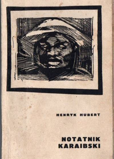 Henryk Hubert - Notatnik karaibski