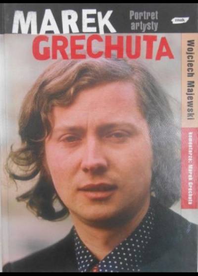 Wojciech Majewski - Marek Grechuta: Portret artysty