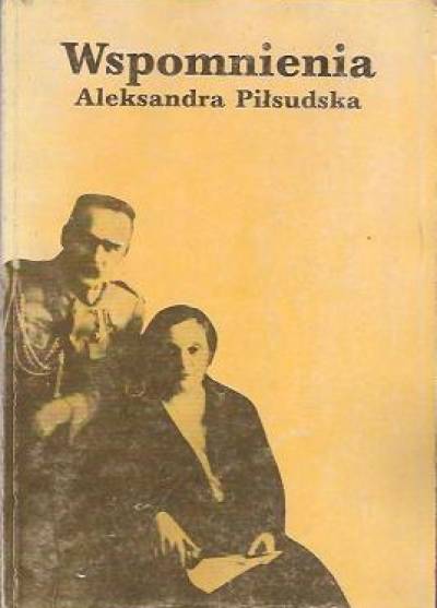 Aleksandra Piłsudska - Wspomnienia