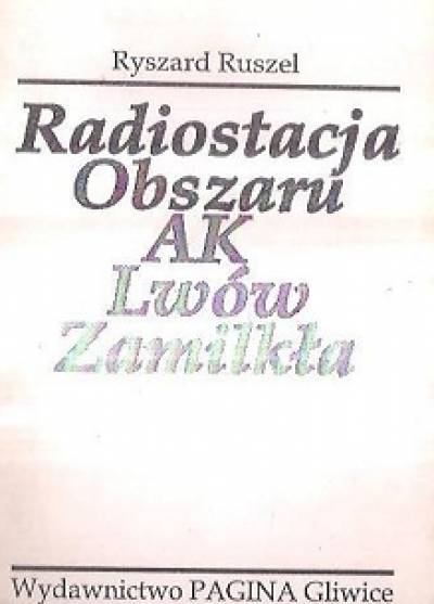Ryszard Ruszel - RAdiostacja Obszaru AK Lwów zamilkła