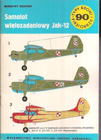 Benedykt Kempski - Samolot wielozadaniowy Jak-12 (Typy broni i uzbrojenia 90)