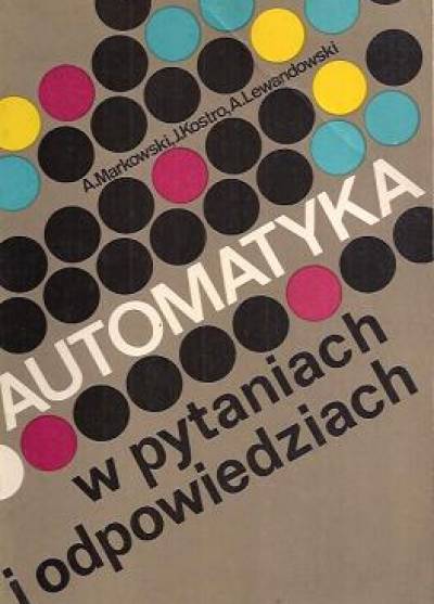Markowski, Kostro, Lewandowski - Automatyka w pytaniach i odpowiedziach