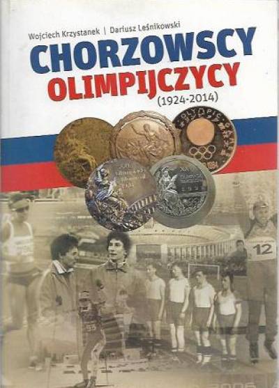 W. Krzystanek, D. Leśnikowski - Chorzowscy olimpijczycy (1924-2014)