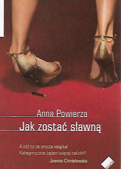 Anna Powierza - Jak zostać sławną