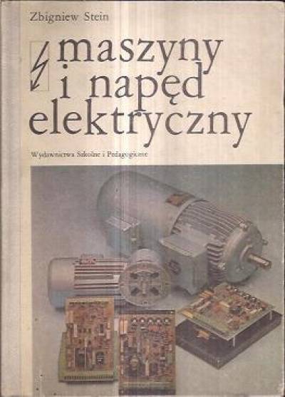 Zbigniew Stein - Maszyny i napęd elektryczny