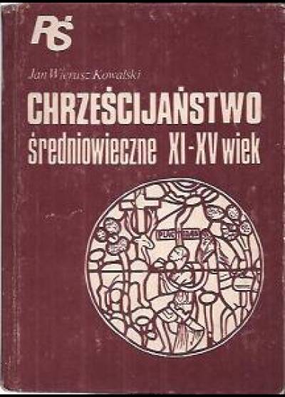 Jan Wierusz Kowalski - Chrześcijaństwo średniowieczne XI-XV wiek