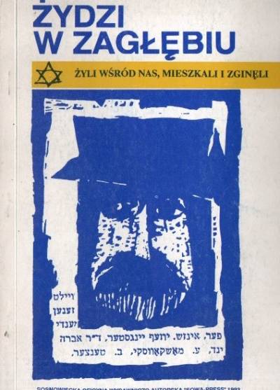 zbior. - Żydzi w Zagłębiu. Żyli wśród nas, mieszkali i zginęli