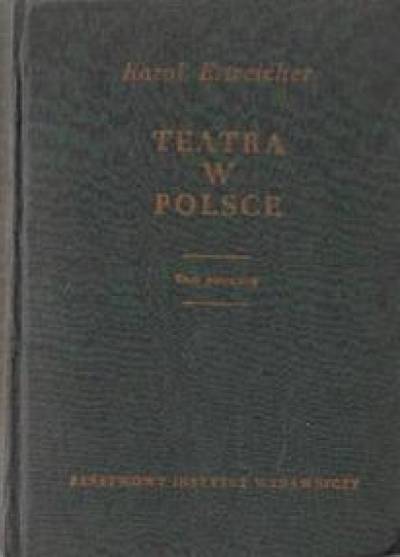 Karol Estreicher - Teatra w Polsce. Tom I (reprint)