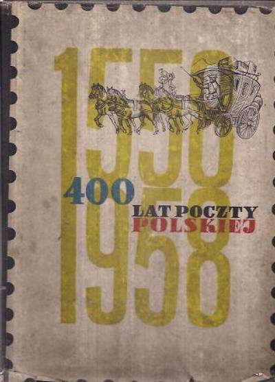 zbior. - 400 lat Poczty Polskiej 1558-1958