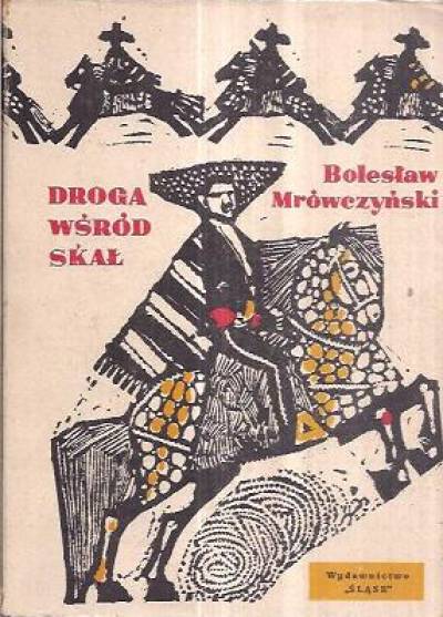Bolesław Mrówczyński - Droga wśród skał. Opowieść peruwiańska