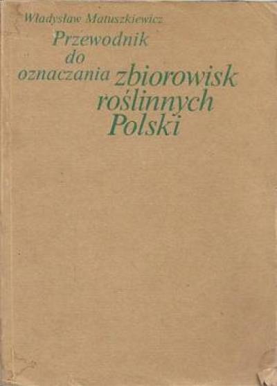 Władysław Mowszowicz - Przewodnik do oznaczania zbiorowisk roślinnych Polski