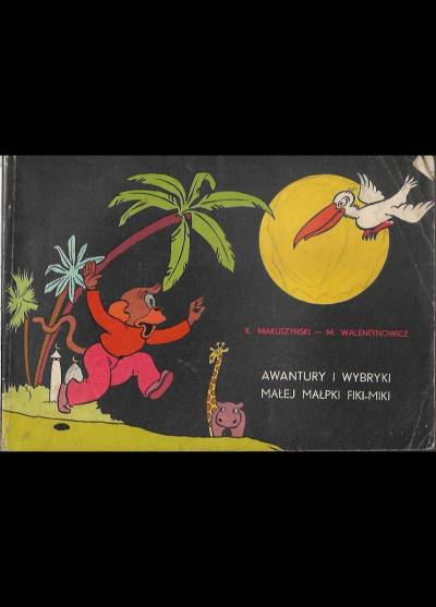 Kornel Makuszyński, Marian Walentynowicz - Awantury i wybryki małej małpki Fiki-Miki (ks. 1-3)