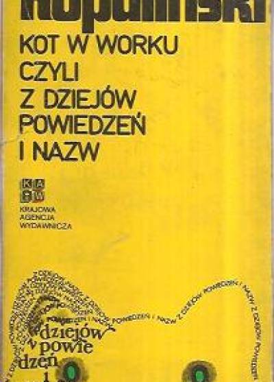 Władysław Kopaliński - Kot w worku czyli z dziejów powiedzeń i nazw