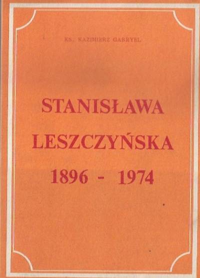 Kazimierz Gabryel - Stanisława Leszczyńska 1896-1974