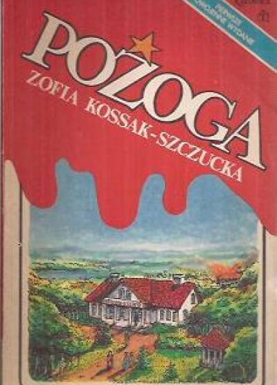 Zofia Kossak-Szczucka - Pożoga. Wspomnienia z Wołynia 1917-1919