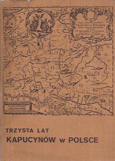 Materiały sympozjum w Zakroczymoi 1981 - Trzysta lat kapucynów w Polsce 1681-1981