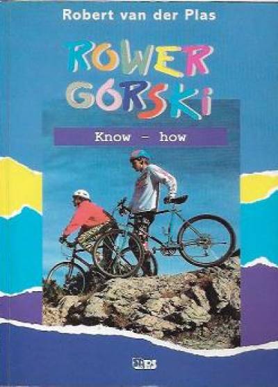 Robert van der Plas - Rower górski. Know-how