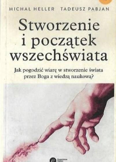 Michał Heller, Tadeusz Pabjan - Stworzenie i początek wszechświata. Teologia - filozofia - kosmologia