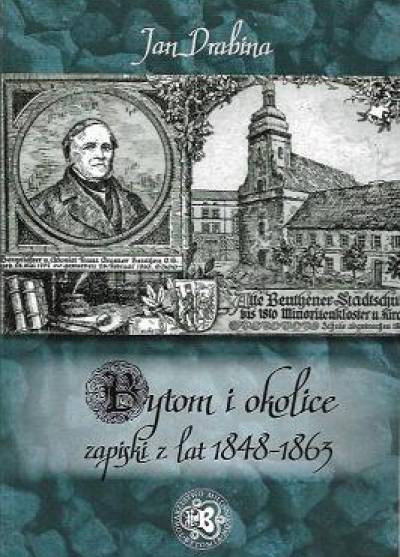 Franz Gramer, Hugo Solger, opr. Jan Drabina - Bytom i okolice. Zapiski z lat 1848-1863