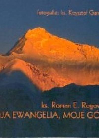 Roman Rogowski - Moja ewangelia, moje góry