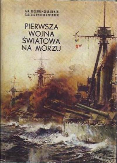 J. Gozdawa-Gołębiowski, T. Wywerka Prekurat - Pierwsza wojna światowa na morzu