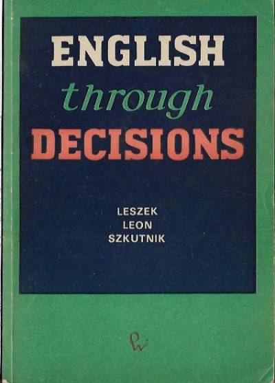 Leon Leszek Szkutnik - English through Decisions