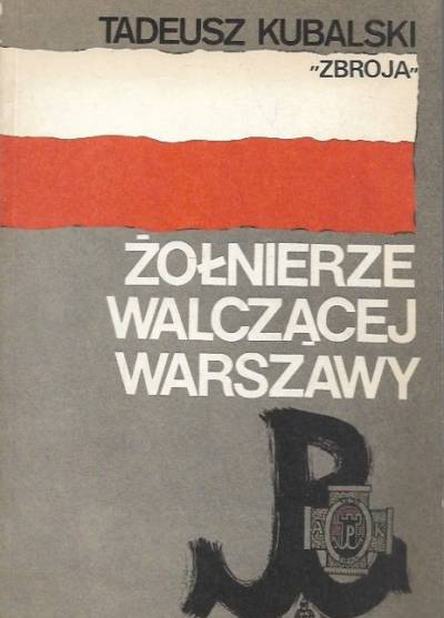 Tadeusz Kubalski - Zbroja - Żołnierze walczącej Warszawy