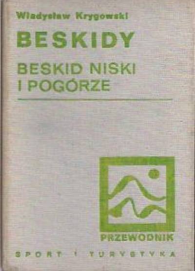 Władysław Krygowski - Beskidy. Beskid Niski, Pogórze Ciężkowickie (część wschodnia) i Pogórze Strzyżowsko - Dynowskie (część zachodnia). Przewodnik