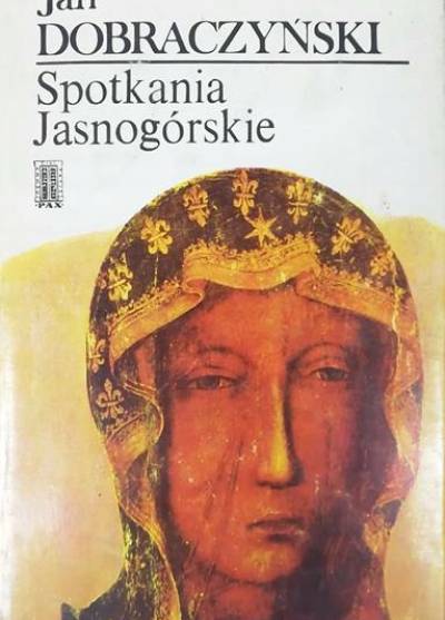 Jan Dobraczyński - Spotkania jasnogórskie