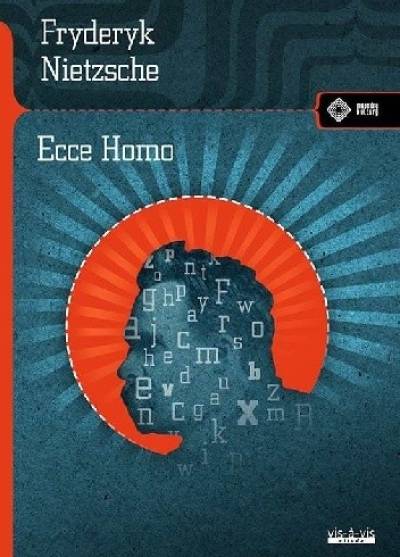 Friedrich Nietzsche - Ecce homo. Jak się staje tym, czym się jest