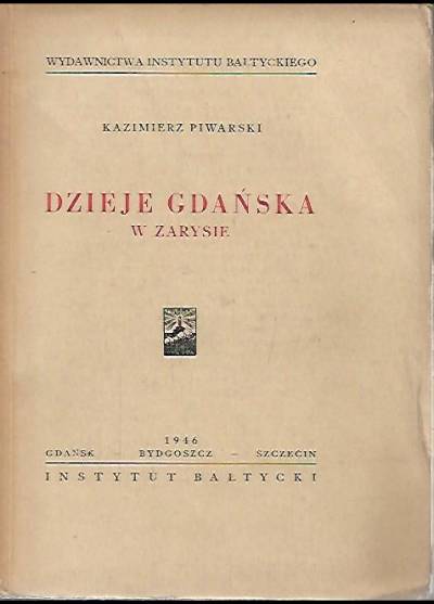 Kazimierz Piwarski - Dzieje Gdańska w zarysie