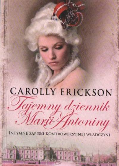 Carolly Erickson - Tajemny dziennik Marii Antoniny