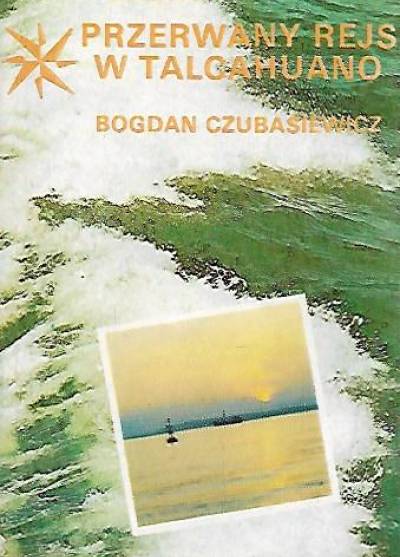 Bogdan Czubasiewicz - Przerwany rejs w Talcahuano