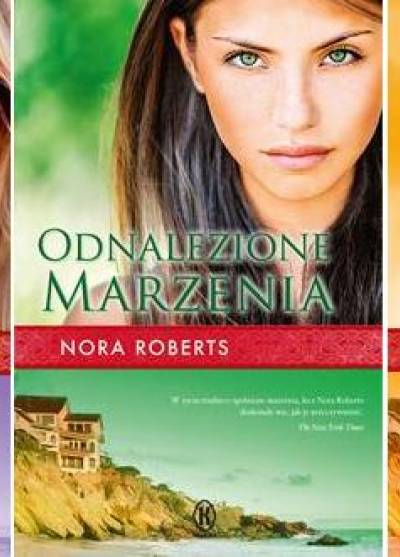 Nora Roberts - Saga marzeń (Śmiałe marzenia - Odnalezione marzenia - Spełnione marzenia)