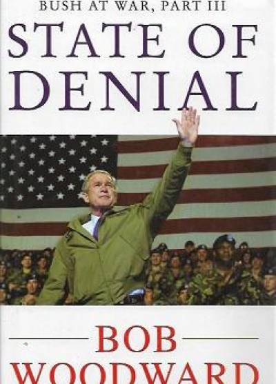 Bob Woodward - Bush at War, part III: State of denial