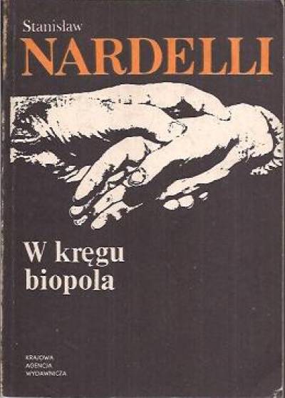 Stanisław Nardelli - W kręgu biopola