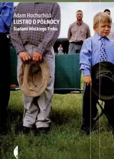 Adam Hochschild - Lustro o północy. Śladami Wielkiego Treku