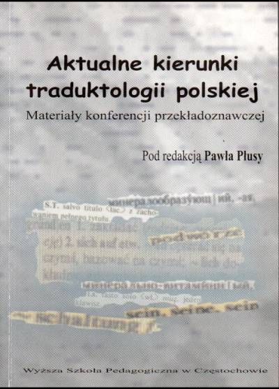 Materiały konferencji przewkładoznawczej pod red. P. Plusy - Aktualne kierunki traduktologii polskiej