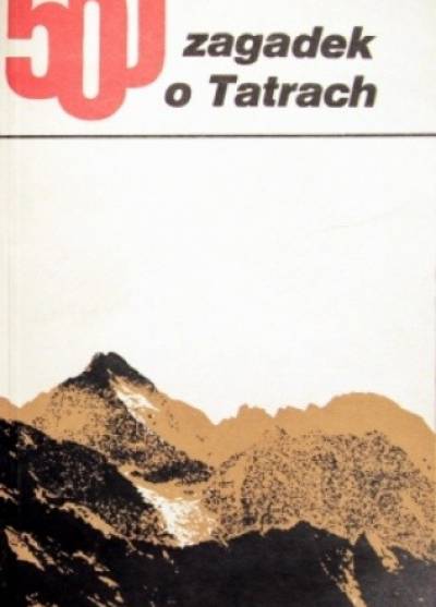 Stefan Kwapiszewski - 500 zagadek o Tatrach