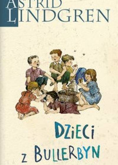 Astrid Lindgren - Dzieci z Bullerbyn