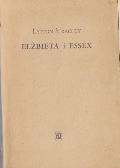 Lytton Strachey - Elzbieta i Essex. Historia tragiczna