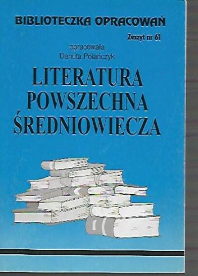 D. Polańczyk - Literatura powszechna średniowiecza (Biblioteczka opracowań)